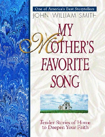 Book cover for My Mother's Favorite Song: Touching of Home to Deepen Your Faith by Smith, John William