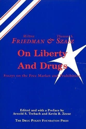 Book cover for Friedman and Szasz on Liberty and Drugs: Essays on the Free Market and Prohibition by Milton Friedman