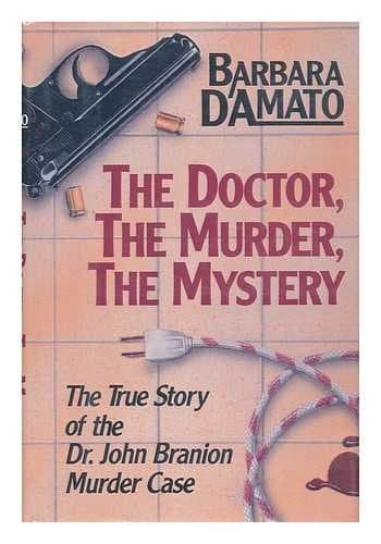 Book cover for The Doctor, the Murder, the Mystery: The True Story of the Dr. John Branion Murder Case by D'Amato, Barbara