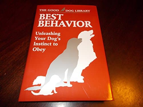 Book cover for Best Behavior: Unleashing Your Dog's Instinct to Obey (Good Dog Library) by Other Contributor-Nicholas H. Dodman
