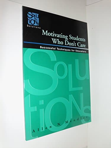 Book cover for Motivating Students Who Don't Care: Successful Techniques for Educators by Mendler, Allen N.