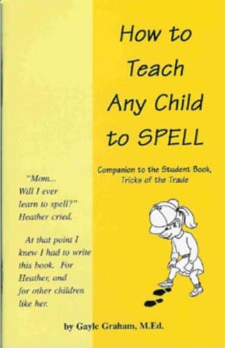 Book cover for How to Teach Any Child to Spell by Graham, Gayle