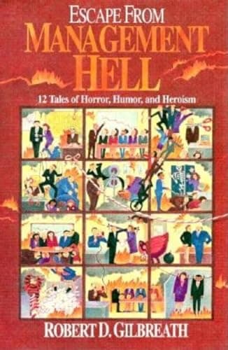 Book cover for Escape from Management Hell: Twelve Tales of Horror, Humor, and Heroism by Gilbreath, Robert