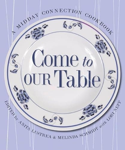 Book cover for Come to Our Table: A Midday Connection Cookbook by Lori Neff