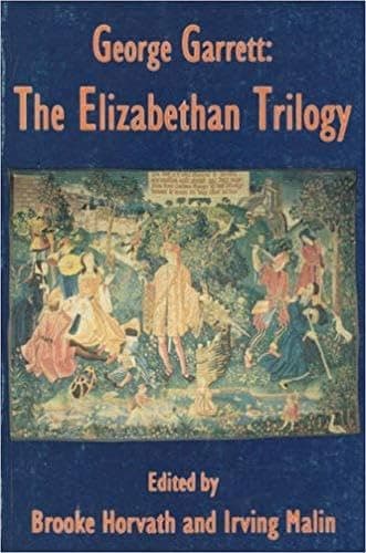 Book cover for George Garrett: The Elizabethan Trilogy by Horvath, Brooke