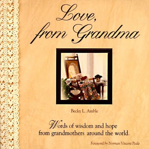 Book cover for Love, from Grandma: Words of Wisdom and Hope from Grandmothers Around the World by Amble, Becky