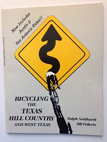 Book cover for Bicycling the Texas hill country and west Texas: A collection of 29 rides in the hill country of central Texas, in west Texas, in Austin, and in San Antonio by Neidhardt, Ralph