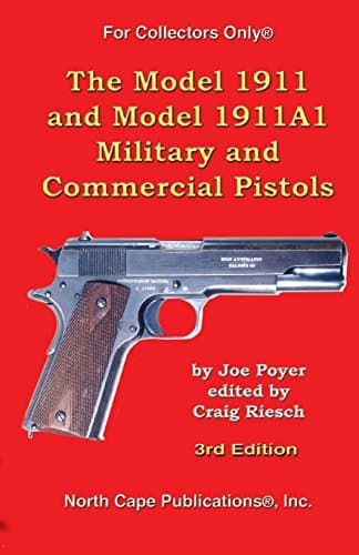 Book cover for The Model 1911 and Model 1911A1 Military and Commercial Pistols (For Collectors Only) by Poyer, Joe
