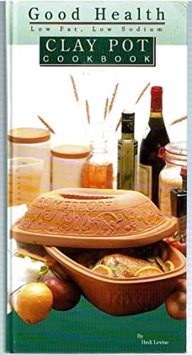 Book cover for Good Health Low-Fat Low-Sodium Clay Pot Cookbook by Levine, Hedi
