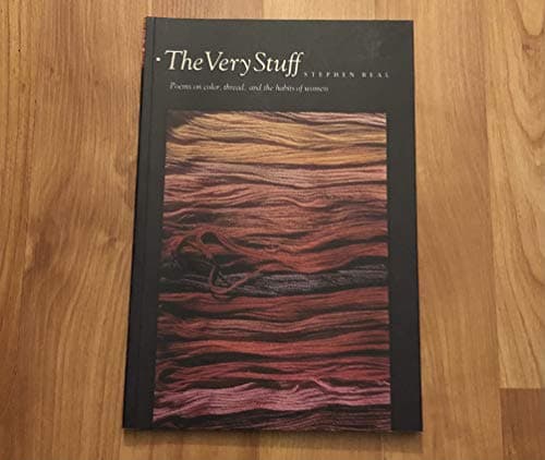 Book cover for The Very Stuff: Poems on Color, Thread, and the Habits of Women by Beal, Stephen