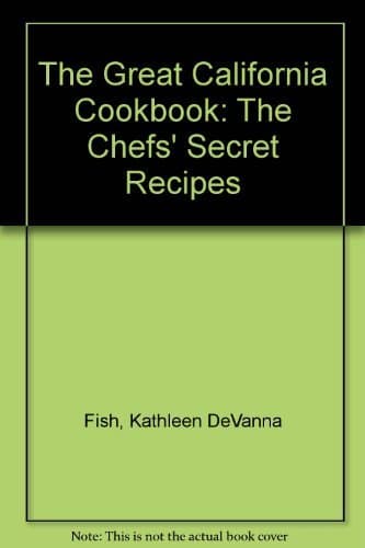 Book cover for The Great California Cookbook: The Chefs' Secret Recipes by Fish, Kathleen DeVanna