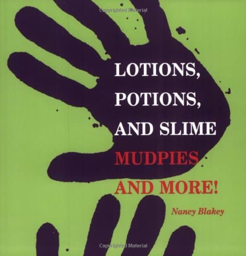 Lotions, Potions, and Slime: Mudpies and More!