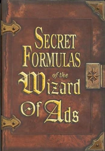 Book cover for Secret Formulas of the Wizard of Ads: Turning Paupers into Princes and Lead into Gold (The Wizard of Ads Series, Volume 2) by Williams, Roy H.