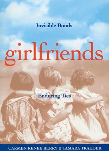 Book cover for Girlfriends: Invisible Bonds, Enduring Ties by Berry, Carmen Renee