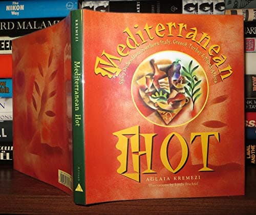 Mediterranean Hot: Spicy Recipes from Southern Italy, Greece, Turkey & North Africa