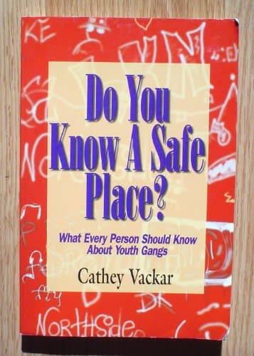 Book cover for Do You Know a Safe Place?: What Every Person Should Know About Youth Gangs by Cathey, Vacker