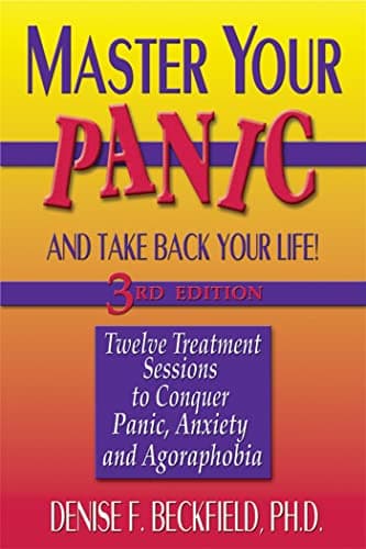 Book cover for Master Your Panic: Twelve Treatment Sessions to Conquer Panic, Anxiety & Agoraphobia (Master Your Panic & Take Back Your Life) by Beckfield PhD, Denise