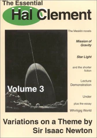 Book cover for The Essential Hal Clement Volume 3: Variations on a Theme by Sir Isaac Newton: The Mesklin stories by Hal Clement