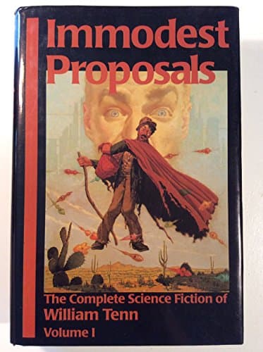 Book cover for Immodest Proposals: The Complete Science Fiction of William Tenn, Volume 1 by Tenn, William