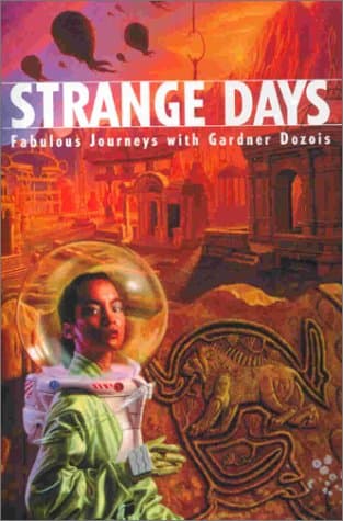 Book cover for Strange Days: Fabulous Journeys With Gardner Dozois by Dozois, Gardner R.