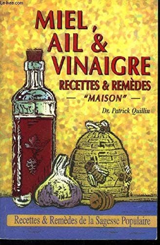 Book cover for Honey, Garlic, & Vinegar: Home Remedies & Recipes : The People's Guide to Nature's Wonder Medicines by Quillin, Patrick