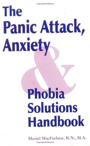 Book cover for The Panic Attack, Anxiety and Phobia Solutions Handbook by MacFarlane, Muriel K.