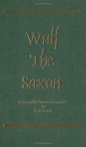 Book cover for Wulf The Saxon: A Story of the Norman Conquest (Works of G. A. Henty) by Henty, G. A.