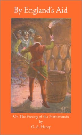 Book cover for By England's Aid: Or the Freeing of the Netherlands (1585-1604) (Works of G. A. Henty (Paperback)) by Henty, G. A.