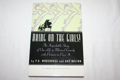 Book cover for Bring on the Girls the Improbable Story of Our Life in Musical Comedy with Pictures to Prove It by Guy Wodehouse P G and Bolton