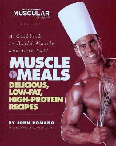 Muscle Meals: Delicious, low-fat, high-protein recipes [A Cookbook to Build Muscle and Lose Fat!]