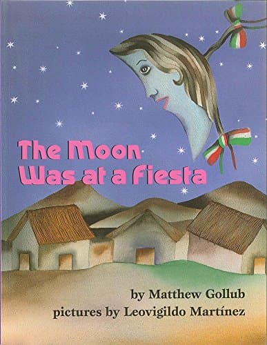 Book cover for The Moon Was at a Fiesta by Gollub, Matthew