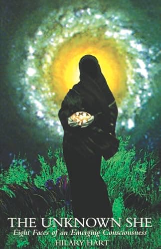 Book cover for The Unknown She: Eight Faces of an Emerging Consciousness by Hart, Hilary