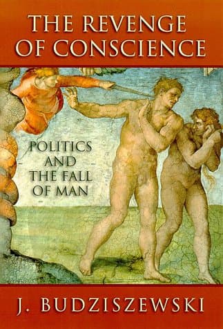 Book cover for The Revenge of Conscience: Politics and the Fall of Man by Budziszewski, J.