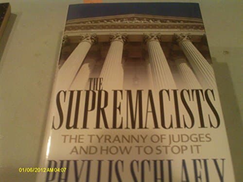 Book cover for The Supremacists: The Tyranny Of Judges And How To Stop It by Schlafly, Phyllis