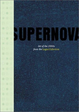 Book cover for Supernova: Art of the 1990s From the Logan Collection by Siegel, Katy