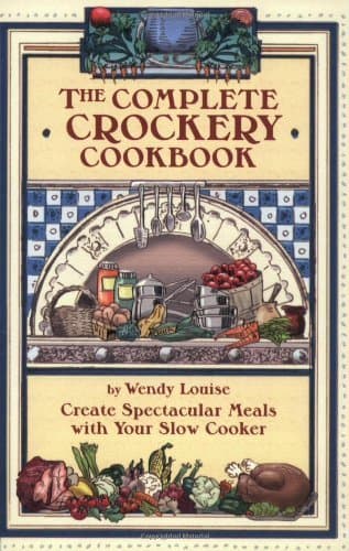 Book cover for The Complete Crockery Cookbook: Create Spectacular Meals With Your Slow Cooker (The Complete Crockpot Cookbook, 1) by Louise, Wendy