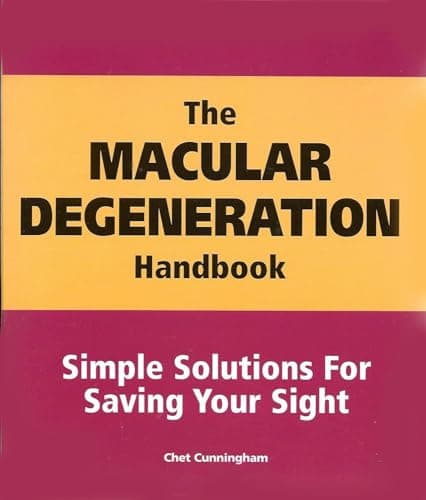 Book cover for The Macular Degeneration Handbook Simple Solutions for Saving Your Sight by Chet Cunningham