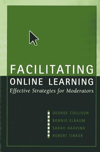 Book cover for Facilitating Online Learning: Effective Strategies for Moderators by Collison, George
