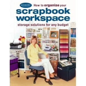 Book cover for FW PUBLICATIONS How to Organize Your Scrapbook Workspace: Storage Solutions for Any Budget by Memory Makers