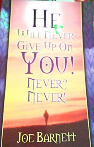 Book cover for He Will Never Give Up on You! Never? Never! by Joe Barnett