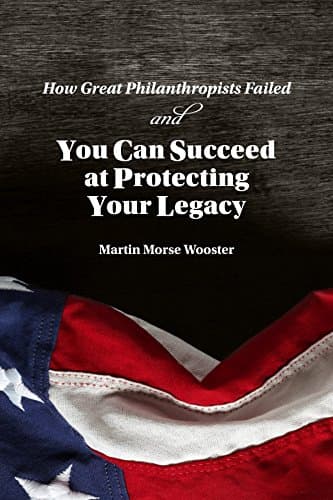 Book cover for How Great Philanthropists Failed & How You Can Succeed at Protecting Your Legacy by Martin Morse Wooster