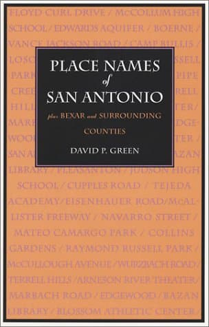 Book cover for Place Names of San Antonio: Plus Bexar and Surrounding Counties by Green, David P.