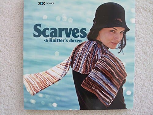 Book cover for Scarves: A Knitter's Dozen (1) (A Knitter's Dozen series) by Editors, Knitter's Magazine