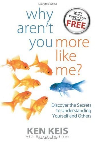 Book cover for Why Aren't You More Like Me? Discover the Secrets to Understanding Yourself and Others by Ken Keis