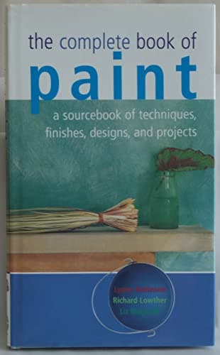 Book cover for The Complete Book of Paint. a Sourcebook of Techniques, Finishes, Designs, and Projects by Lynne Robinson