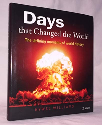 Book cover for Days That Changed the World: The 50 Defining Events of World History by Williams, Hywel