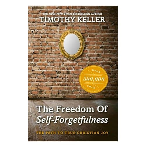 Book cover for The Freedom of Self Forgetfulness: The Path to True Christian Joy by Timothy Keller