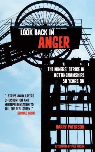 Book cover for Look Back in Anger: The Miners' Strike in Nottinghamshire 30 Years on by Harry Paterson
