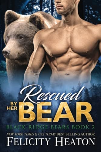 Book cover for Rescued by her Bear (Black Ridge Bears Shifter Romance Series) by Heaton, Felicity