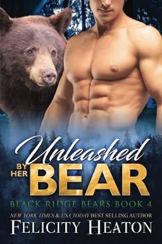 Book cover for Unleashed by her Bear (Black Ridge Bears Shifter Romance Series) by Heaton, Felicity